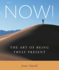 Image for Now! : The Art of Being Truly Present