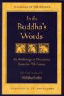 Image for In the Buddha&#39;s words  : an anthology of discourses from the Påali canon