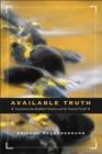 Image for Available truth  : excursions into Buddhist wisdom and the natural world