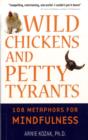 Image for Wild chickens and petty tyrants  : 108 metaphors for mindfulness