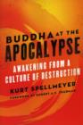 Image for Buddha at the apocalypse  : awakening from a culture of destruction
