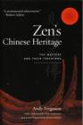 Image for Zen&#39;s Chinese heritage  : the masters and their teachings
