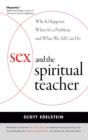 Image for Sex and the spiritual teacher: why it happens, when it&#39;s a problem, and what we all can do
