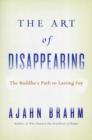Image for The art of disappearing  : the Buddha&#39;s path to lasting joy