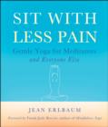 Image for Sit with less pain: gentle yoga for meditators