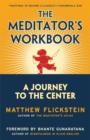 Image for The meditator&#39;s workbook: a journey to the center