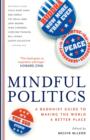 Image for Mindful Politics: A Buddhist Guide to Making the World a Better Place