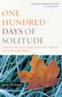 Image for One hundred days of solitude: losing myself and finding grace on a Zen retreat