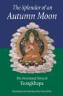 Image for The splendor of an autumn moon: the devotional verse of Tsongkhapa