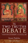 Image for Two Truths Debate: Tsongkhapa and Gorampa on the Middle Way