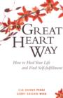 Image for The great heart way: how to heal your life and find self-fulfillment