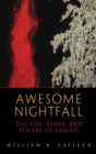 Image for Awesome nightfall: the life, times, and poetry of Saigyo