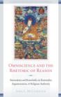 Image for Omniscience and the Rhetoric of Reason: Rationality, Argumentation, and Religious Authority in Santaraksita&#39;s Tattvasamgraha and Kamalasila&#39;s Pañjika