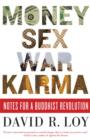 Image for Money, sex, war, karma: notes for a Buddhist revolution