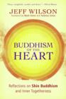 Image for Buddhism of the heart: reflections on Shin Buddhism and inner togetherness