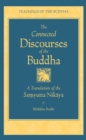 Image for The connected discourses of the Buddha: a translation of the Samyutta Nikaya