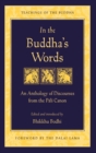Image for In the Buddha&#39;s words: an anthology of discourses from the Pali canon