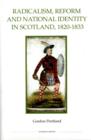 Image for Radicalism, Reform and National Identity in Scotland, 1820-1833