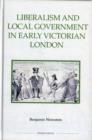Image for Liberalism and local government in early Victorian London