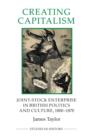Image for Creating capitalism  : joint-stock enterprise in British politics and culture, 1800-1870
