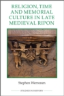 Image for Religion, time and memorial culture in late medieval Ripon