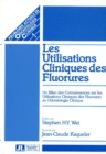 Image for Les Utilisations Cliniques des Fluorures : Un Bilan des Connaissances sur les Utilisations Cliniques des Fluorures en Odontologie Clinique