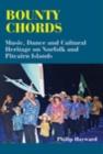 Image for Bounty Chords : Music, Dance and Cultural Heritage on Norfolk and Pitcairn Islands