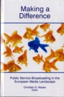 Image for Making a Difference : Public Service Broadcasting in the European Media Landscape