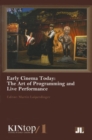 Image for Early cinema today  : the art of programming and live performance
