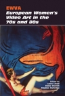 Image for EWVA  : European women&#39;s video art in the 70s and 80s