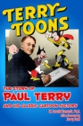 Image for Terrytoons  : the story of Paul Terry and his classic cartoon factory