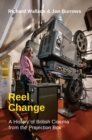 Image for Reel change  : a history of British cinema from the projection box