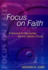 Image for Focus on Faith : A Resource for the Journey into the Catholic Church