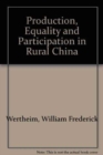 Image for Production, Equality and Participation in Rural China