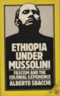 Image for Ethiopia Under Mussolini : Fascism and the Colonial Experience