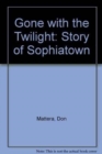 Image for Gone with the Twilight : Story of Sophiatown