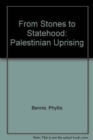 Image for From Stones to Statehood : Palestinian Uprising