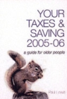 Image for Your taxes &amp; savings, 2005-06  : a guide for older people