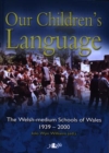 Image for Our Children&#39;s Language - The Welsh-Medium Schools of Wales 1939-2000