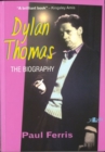 Image for Dylan Thomas - The Biography