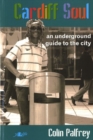 Image for Cardiff Soul: An Underground Guide to the City