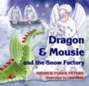 Image for Dragon &amp; Mousie and the Snow Factory