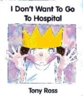 Image for I Don&#39;t Want to Go to Hospital