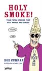 Image for Holy smoke  : the unholy truth from history