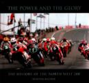 Image for The Power and the Glory : The History of the North West 200