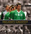 Image for Ireland&#39;s greats  : 30 top football heroes