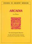 Image for Arcadia : The Ancient Egyptian Mysteries; Arcadia and the Arcadian Academy; The Life and Times of Francis Bacon, 1579-1585