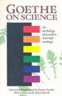 Image for Goethe on science  : an anthology of Goethe&#39;s scientific writings