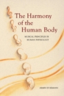 Image for The harmony of the human body  : musical principles in human physiology