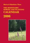 Image for The biodynamic sowing and planting calendar 2006  : the original biodynamic sowing and planting calendar showing the optimum days for sowing, pruning and harvesting various plant crops, as well as fo